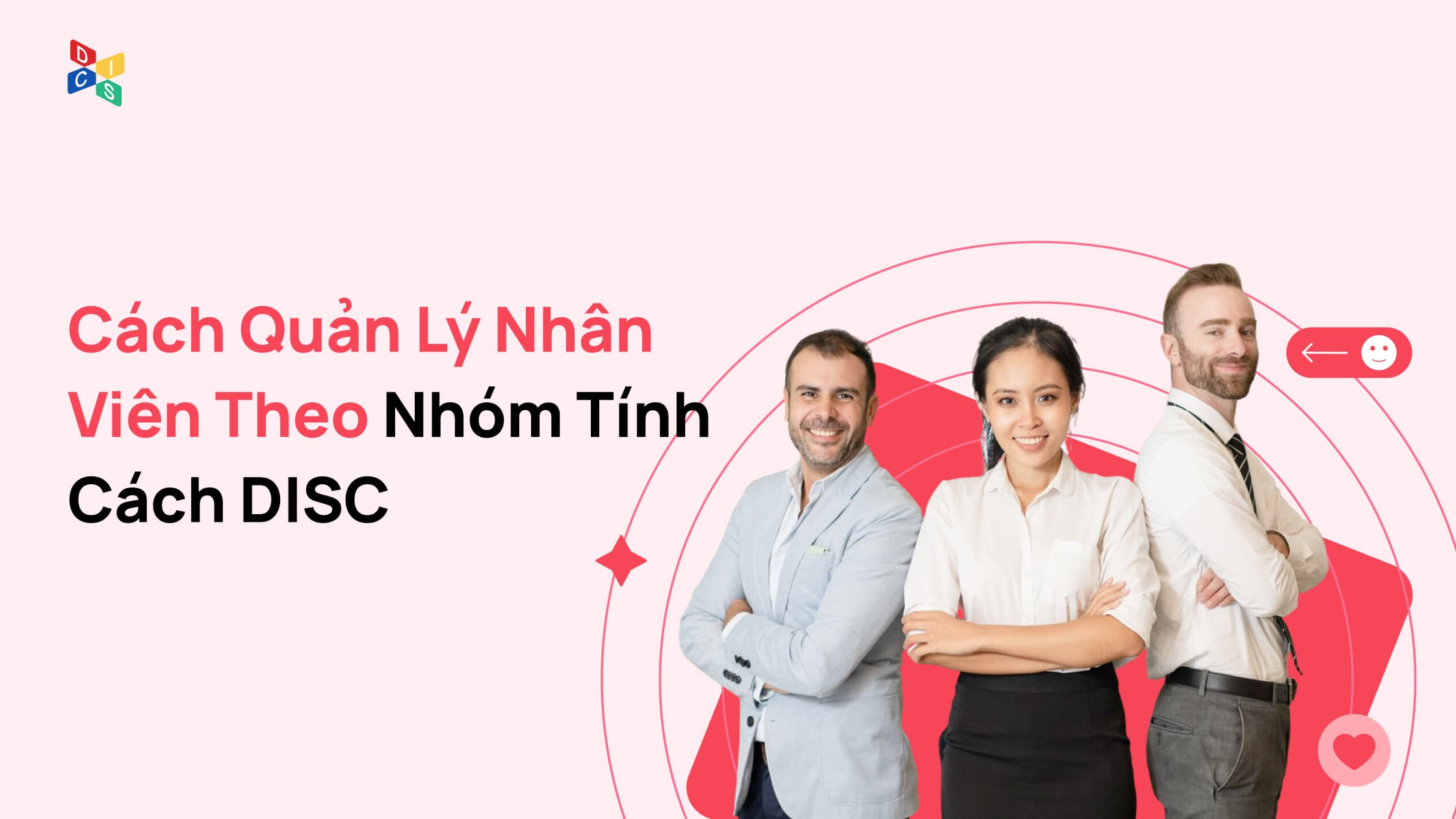 Cách Quản Lý Nhân Viên Theo Nhóm Tính Cách DISC