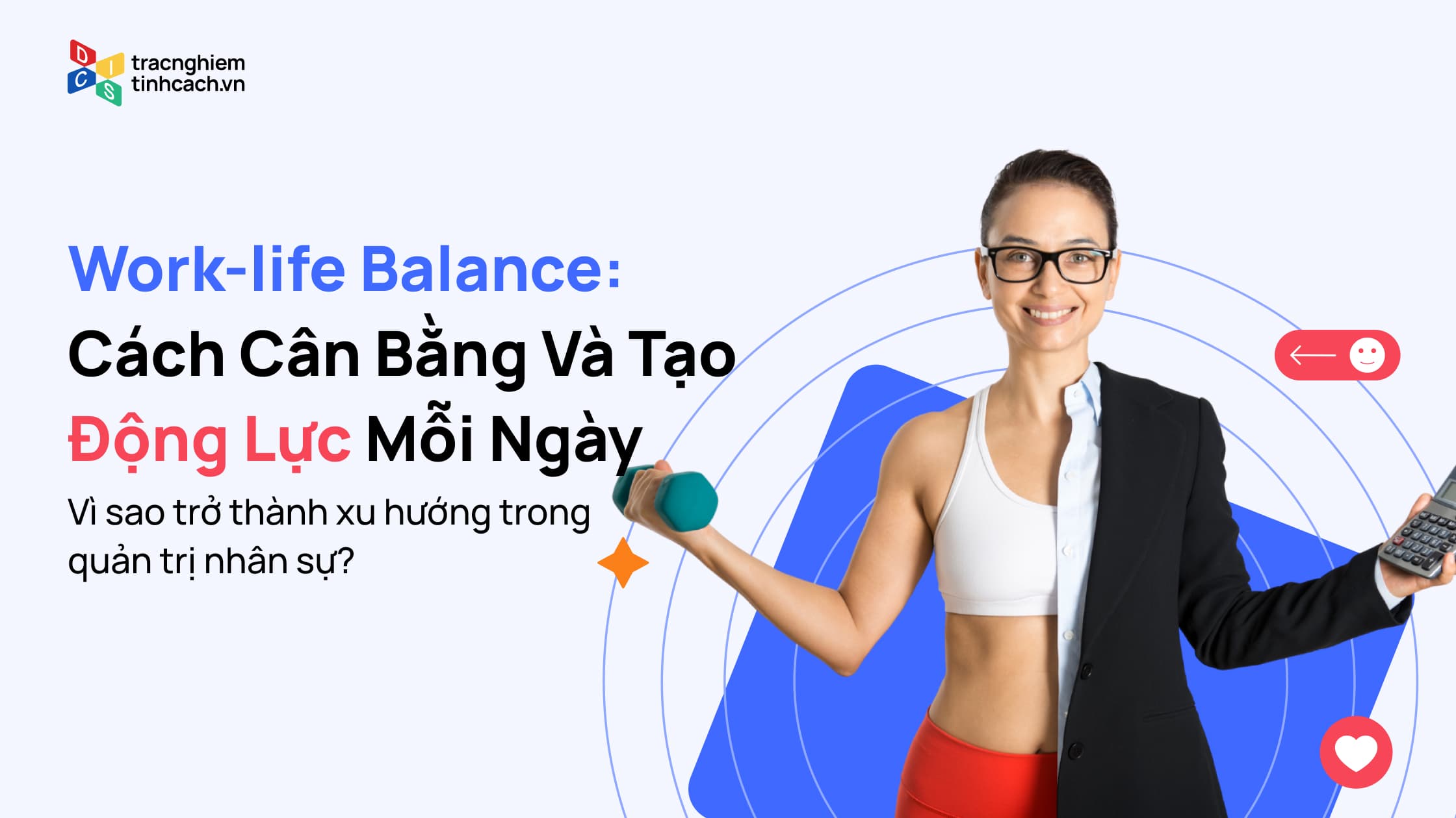 Work-life Balance Là Gì: Cách Cân Bằng Và Tạo Động Lực Mỗi Ngày