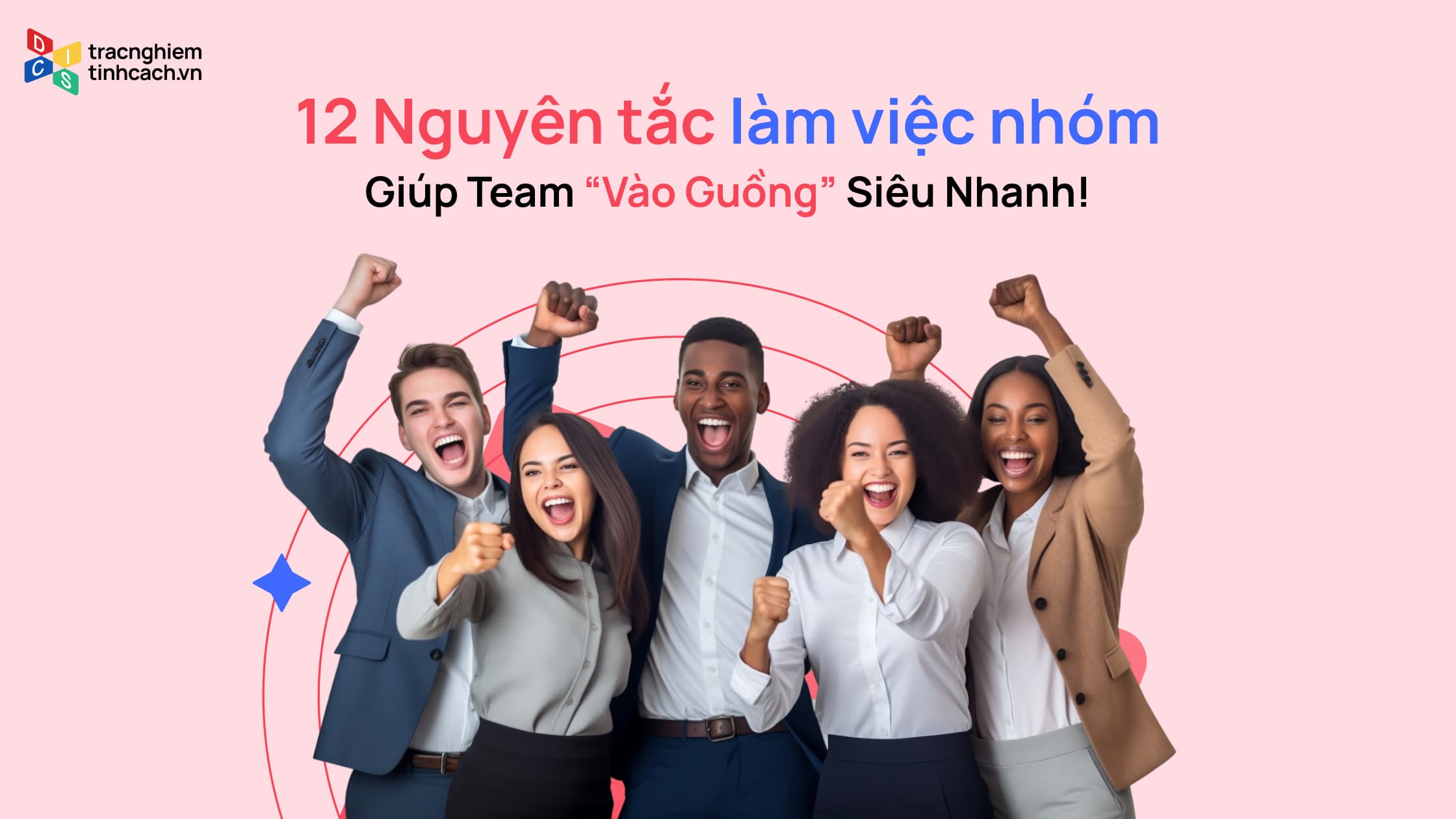 12 Nguyên Tắc Làm Việc Nhóm Giúp Team “Vào Guồng” Siêu Nhanh