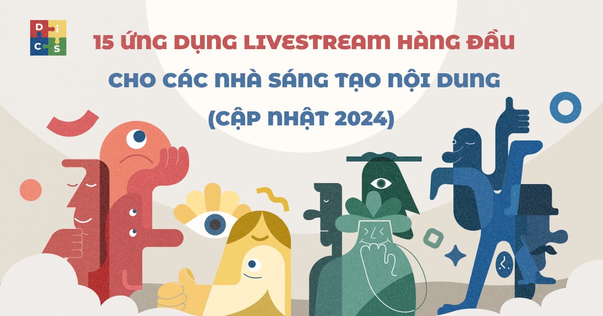 15 Ứng dụng livestream hàng đầu cho các nhà sáng tạo nội dung (Cập nhật 2024) 