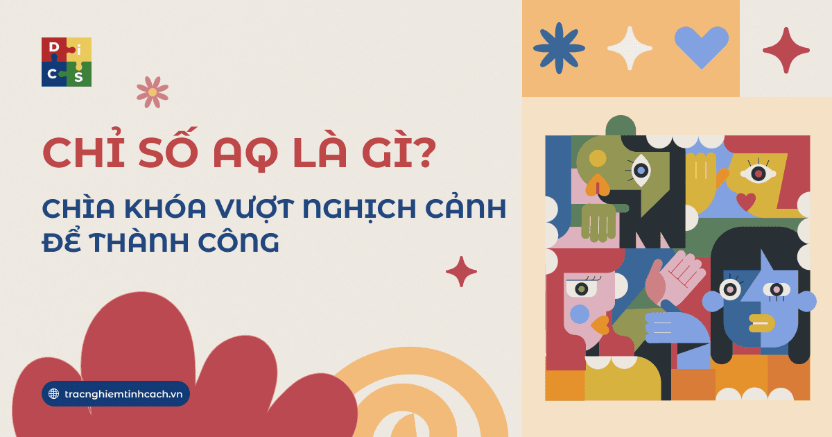 AQ Là Gì? Tại Sao Chỉ Số Vượt Khó (AQ) Quan Trọng Hơn IQ?