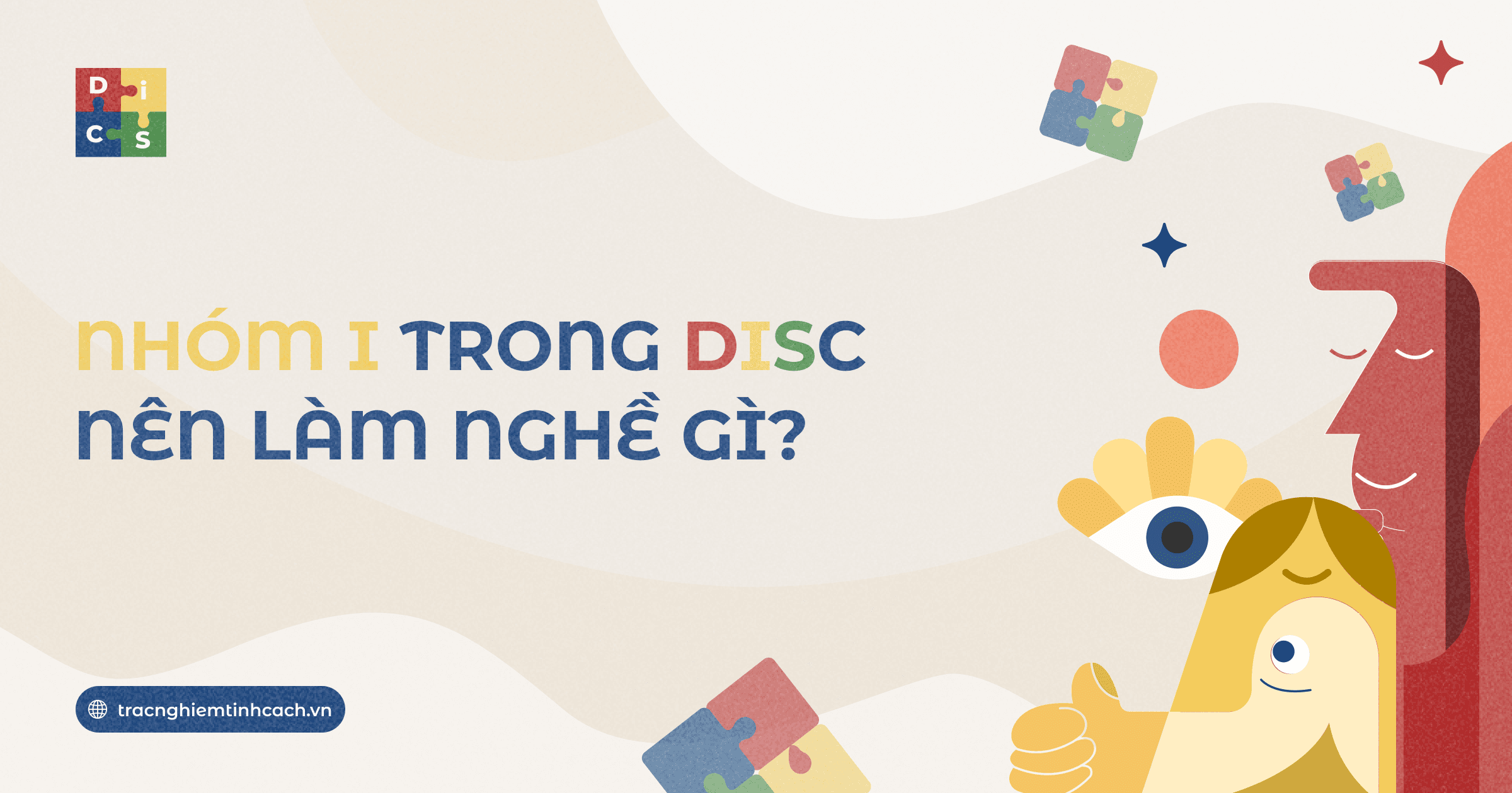 Nhóm I trong disc nên làm nghề gì? Định hướng các nghề nghiệp lý tưởng