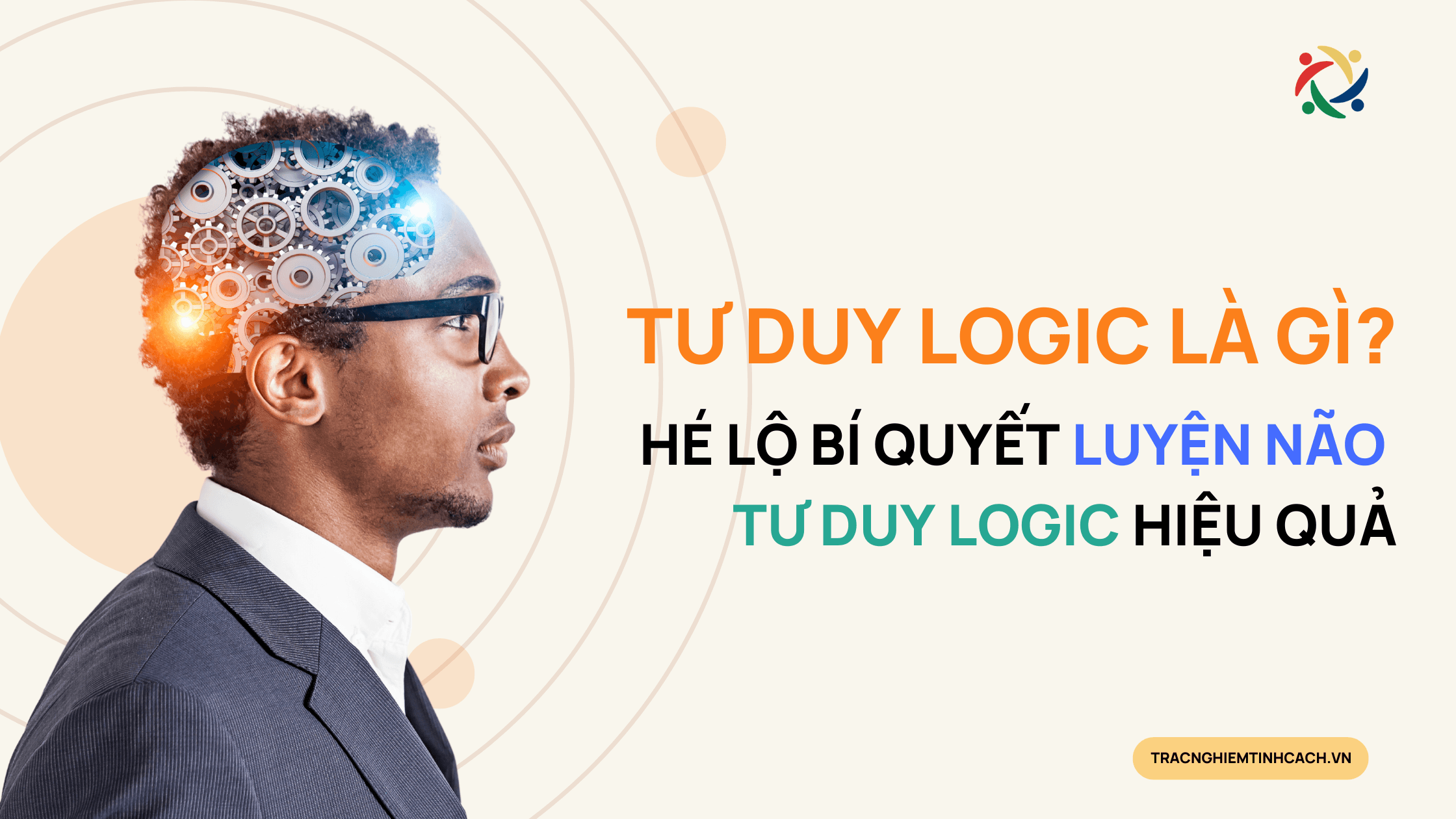 Tư Duy Logic Là Gì? Hé Lộ Bí Quyết Luyện Não Logic Hiệu Quả