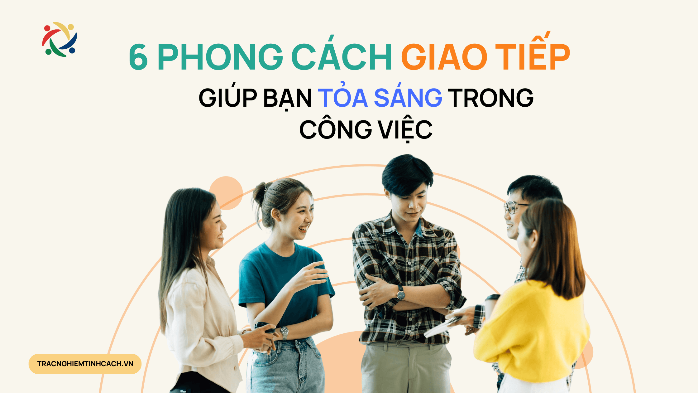 Khám Phá 6 Phong Cách Giao Tiếp Giúp Bạn Tỏa Sáng Trong Công Việc