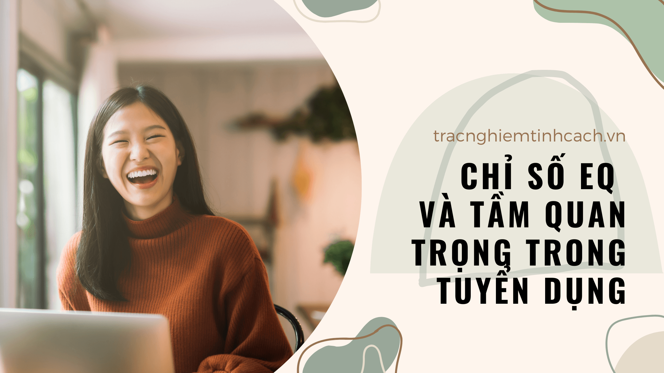Hơn cả IQ, EQ mới chính là yếu tố quan trọng trong tuyển dụng!