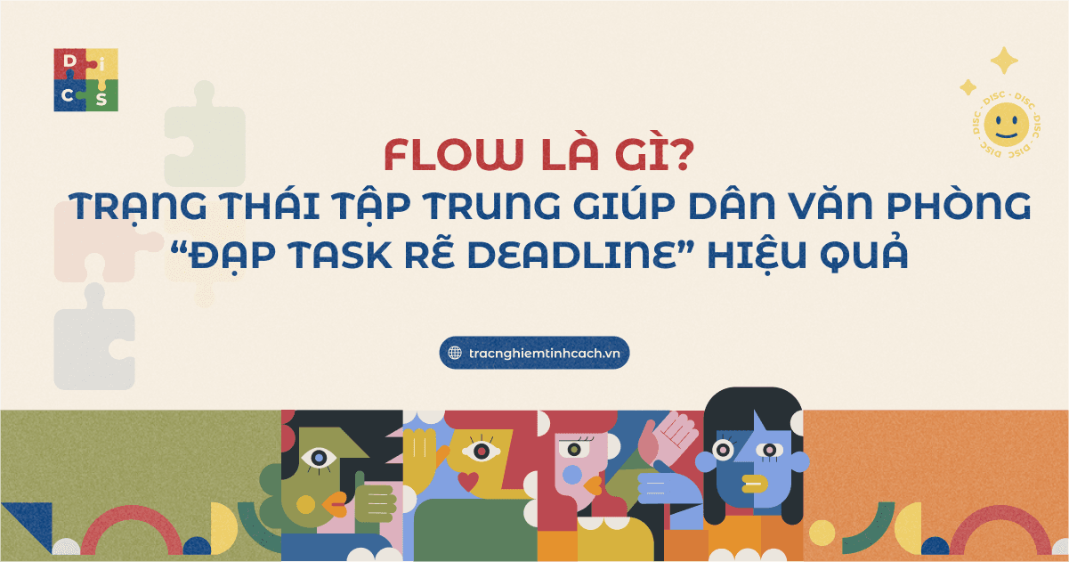 Flow Là Gì? Trạng Thái Tập Trung Giúp Làm Việc Hiệu Quả