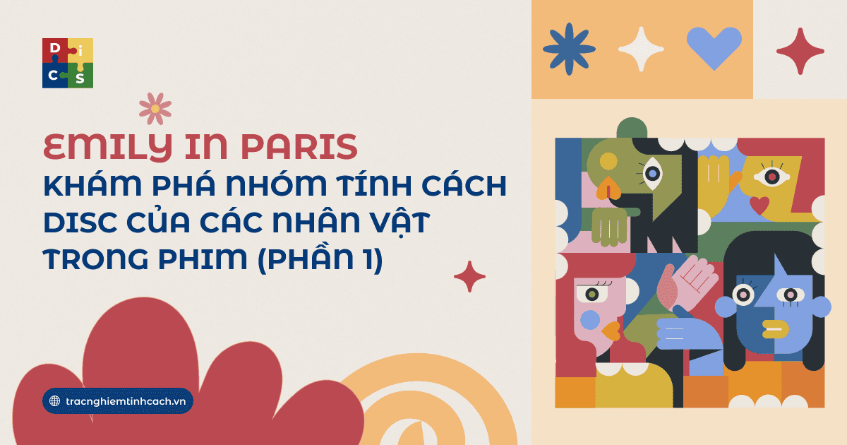 Emily in Paris: Khám phá nhóm tính cách DISC của các nhân vật trong phim (phần 1)