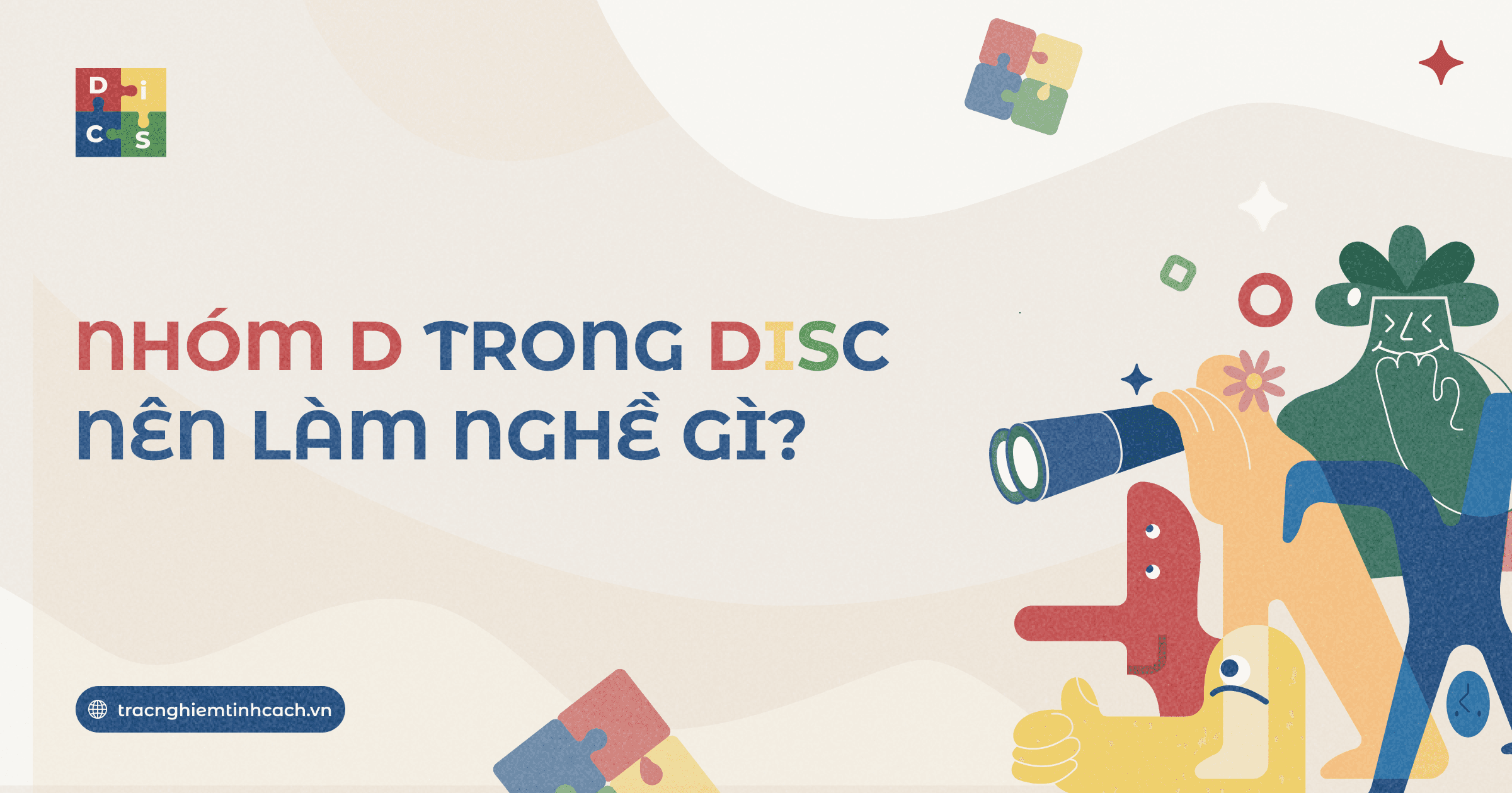 Nhóm D Trong DISC Nên Làm Nghề Gì? Top 10 Nghề Nghiệp Giúp Bạn Thành Công