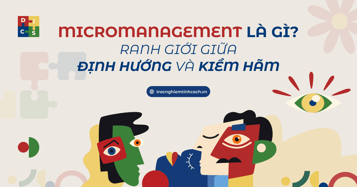 Micromanagement là gì? Ranh giới giữa định hướng và kiềm hãm