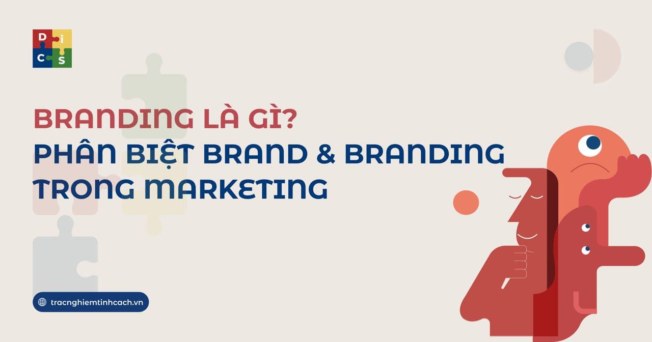 Branding là gì? Phân biệt brand & branding trong Marketing