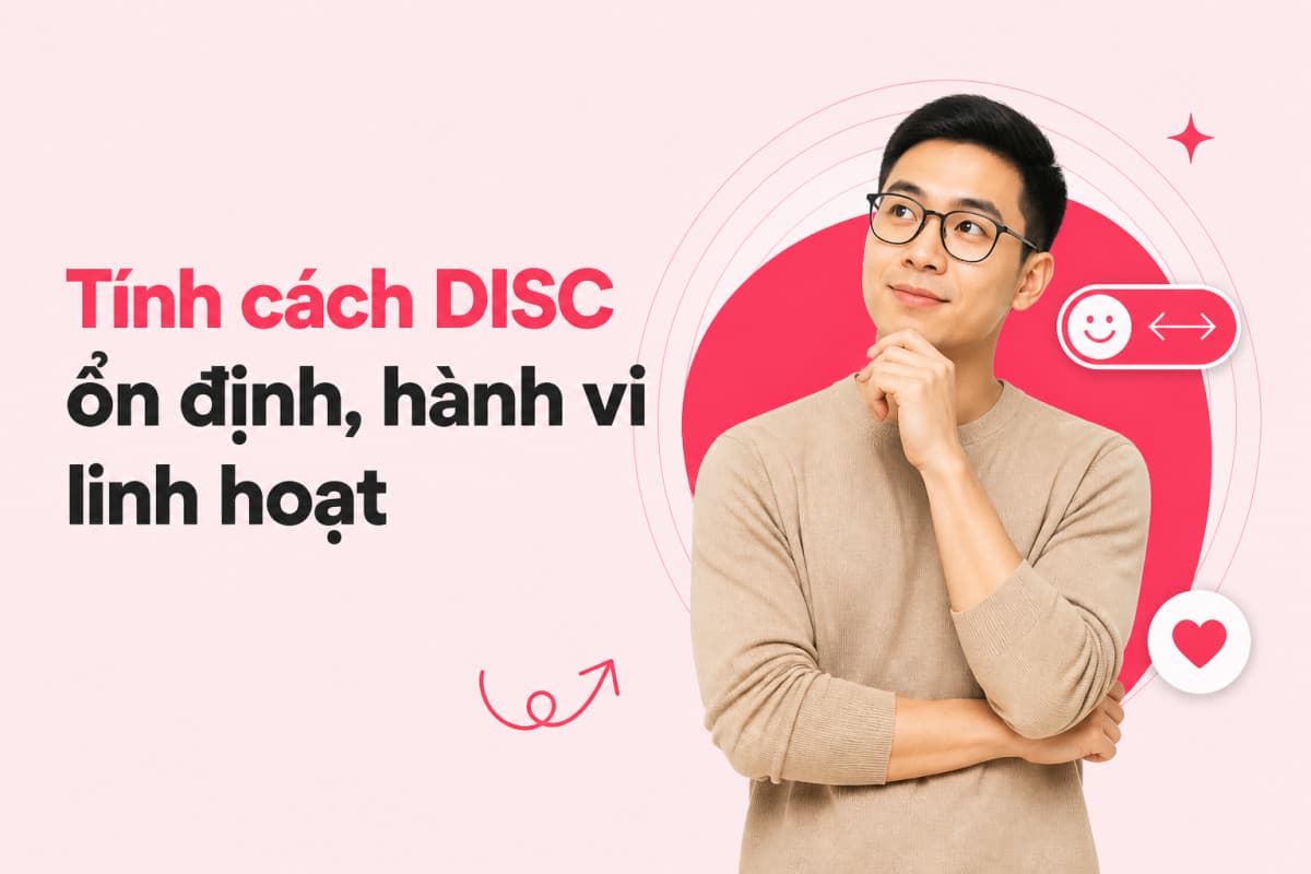 Tính cách DISC có thay đổi không? Những điều bạn cần biết