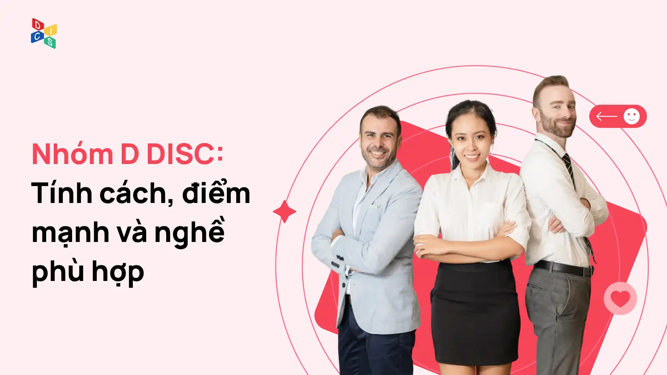 Nhóm D DISC: Tính cách, điểm mạnh và nghề phù hợp