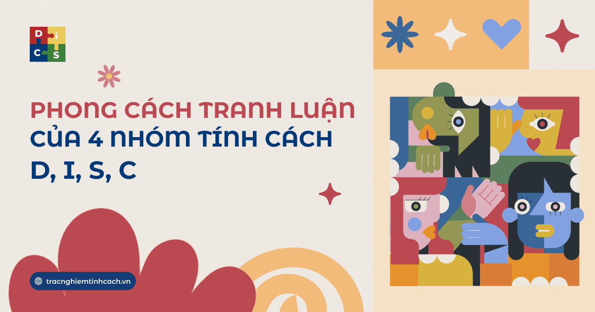 Phong cách tranh luận của 4 nhóm tính cách D, I, S, C 